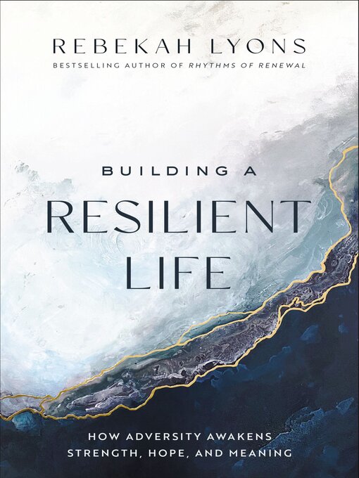 Title details for Building a Resilient Life by Rebekah Lyons - Available